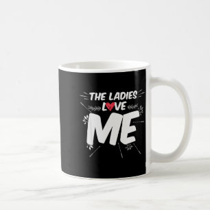 Die Damen lieben mich Männer Valentinstag 14. Febr Kaffeetasse
