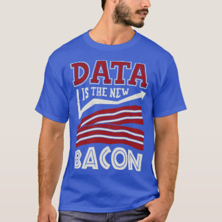 Die Daten sind das neue Bakon T-Shirt