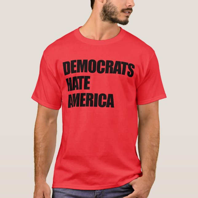 Die Demokraten hassen Amerika Konservative Republi T-Shirt (Vorderseite)