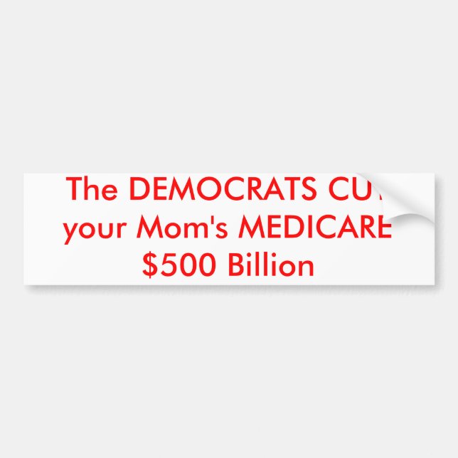 Die DEMOKRATEN SCHNITTEN DIE MEDICARE Ihrer Mama Autoaufkleber (Vorne)