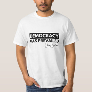 Die Demokratie hat Joe Biden durchgesetzt T-Shirt