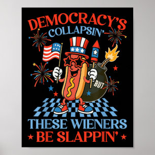 Die Demokratie kollabiert, aber diese Würstchen we Poster