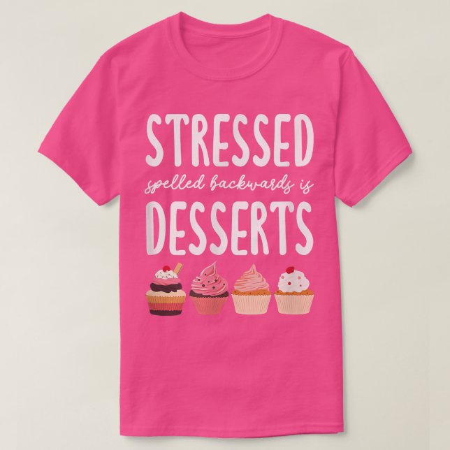 Die Desserts sind rückwärts geschrieben und essen  T-Shirt (Design vorne)