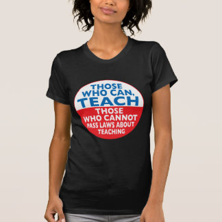 Die, die die unterrichten können, die Gesetzesabo T-Shirt