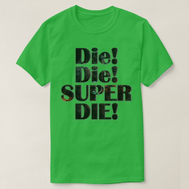 Die Die SUPER DIE T-Shirt (Design vorne)