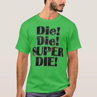 Die Die SUPER DIE T-Shirt