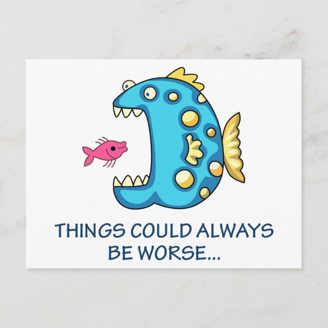Die Dinge könnten schlimmer sein Postkarte (Vorderseite)