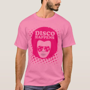 Die Disco der Männer geschieht T - Shirt
