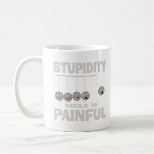 Die Dummheit sollte schmerzhafter, sonnendurchflut Kaffeetasse