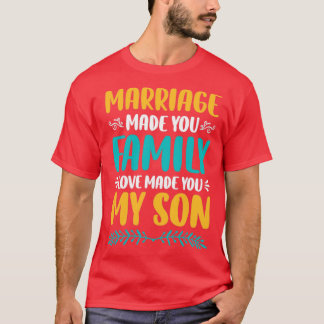 Die Ehe machte dich zur Liebe meiner Familie2 T-Shirt