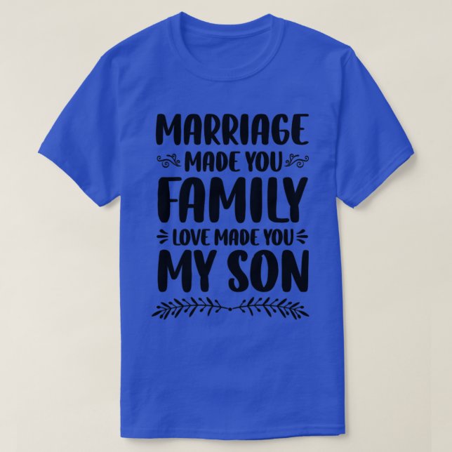 Die Ehe machte dich zur Liebe meiner Familie T-Shirt (Design vorne)
