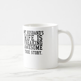 die Ehefrau meines Ehemanns ist freakin Kaffeetasse