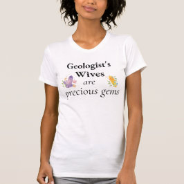 Die Ehefrauen des Geologen sind wertvolle Edelstei T-Shirt