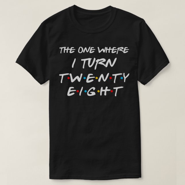 Die eine, wo ich zwanzig acht lustige 28. Geburtst T-Shirt (Design vorne)