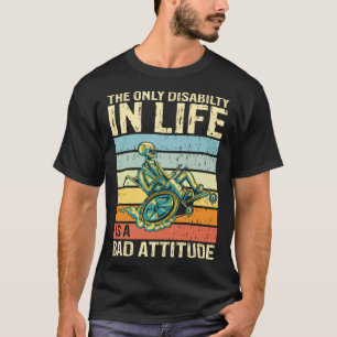 Die einzige Behinderung im Leben ist eine schlecht T-Shirt