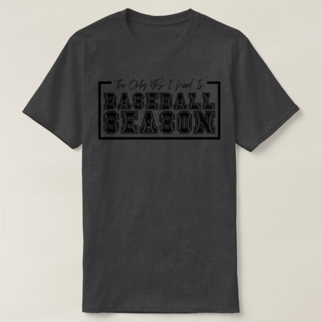 Die einzige BS, die ich brauche, ist Baseball Sais T-Shirt (Design vorne)