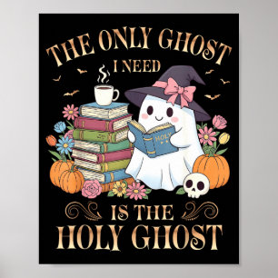 Die einzige Geist, die ich brauche, ist die Heilig Poster