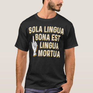 Die einzige gute Sprache ist totes Latein für Lehr T-Shirt