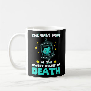Die einzige Hoffnung ist die süße Befreiung des To Kaffeetasse