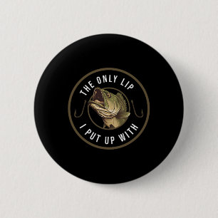 Die einzige Lippe, die ich mit einem Funny Fishing Button
