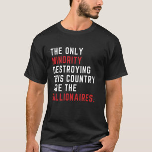 Die einzige Minderheit, die dieses Land zerstört, T-Shirt