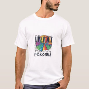 Die einzige Möglichkeit, das Unmögliche zu erreich T-Shirt