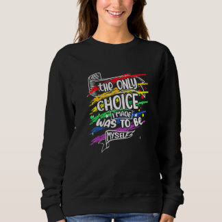 Die einzige Wahl, die ich getroffen habe, war, sel Sweatshirt