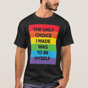 Die einzige Wahl, die ich getroffen habe, war, sel T-Shirt