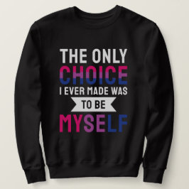 Die einzige Wahl, die ich je getroffen habe, war,  Sweatshirt