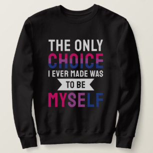 Die einzige Wahl, die ich je getroffen habe, war, Sweatshirt