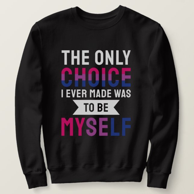 Die einzige Wahl, die ich je getroffen habe, war,  Sweatshirt (Design vorne)