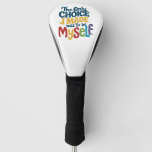 Die einzige Wahl, die ich traf, war, ich selbst zu Golf Headcover