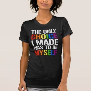 Die einzige Wahl, die ich traf, war ich selbst zu  T-Shirt
