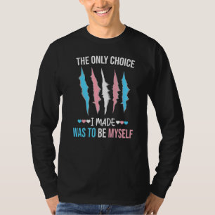 Die einzige Wahl, die ich traf, war, selbst Trans T-Shirt