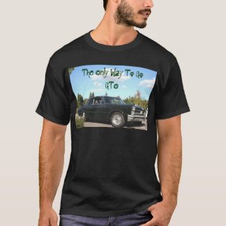 Die einzige Weise, zu gehen GTO T-Shirt