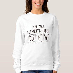 Die einzigen Elemente, die ich brauche Sweatshirt