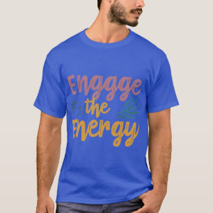 Die Energie einbinden T-Shirt