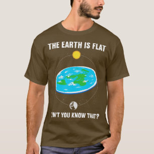 Die Erde ist flach, wissen Sie nicht, dass 1 T-Shirt