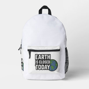 Die Erde ist heute geschlossen   Funny Quote Desig Bedruckter Rucksack