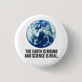 Die Erde ist rund und die Wissenschaft ist real Button