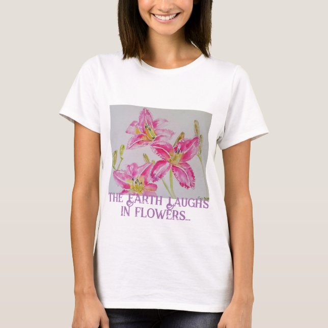 Die Erde lacht in Blume, so Pflanze eine Gartenlil T-Shirt (Vorderseite)