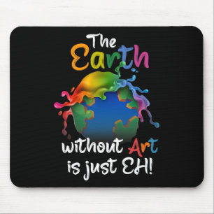 Die Erde ohne Kunst ist einfach jeder - Planet-Kun Mousepad