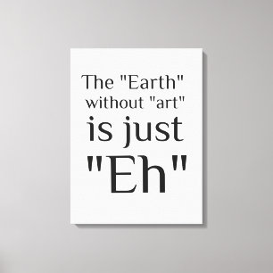 Die Erde ohne Kunst ist einfach Leinwanddruck