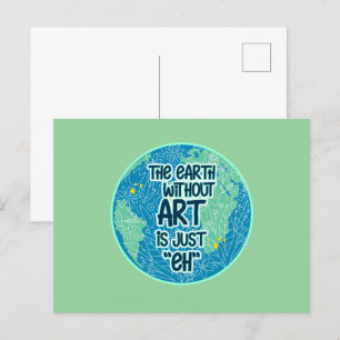Die Erde ohne Kunst ist genau so Postkarte