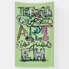 Die Erde ohne Kunst ist nur die Kunst des "Kunstle Banner