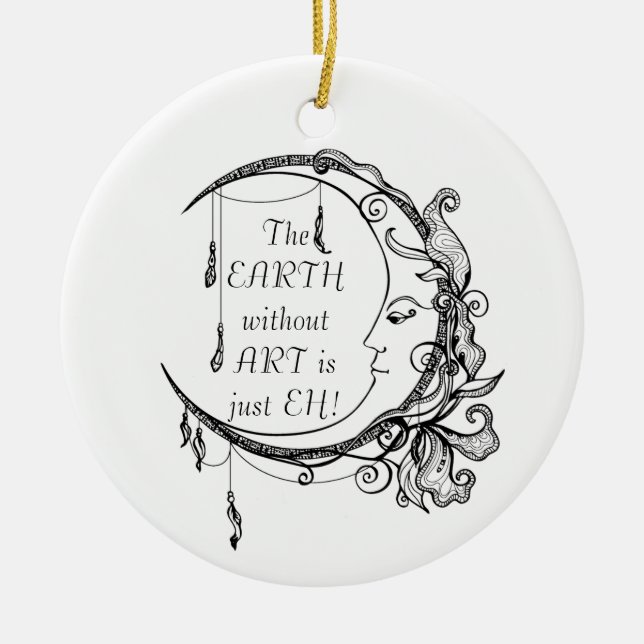 Die Erde ohne Kunst ist nur EH Inspiration Zitat Keramik Ornament (Vorne)