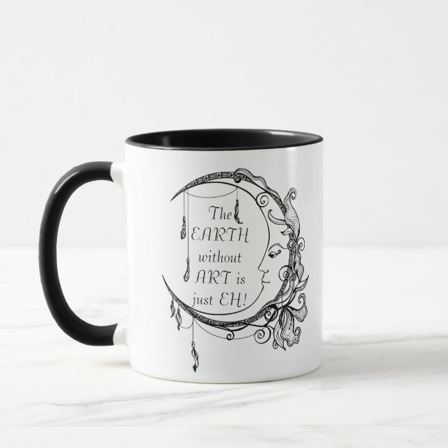 Die Erde ohne Kunst ist nur EH Inspiration Zitat Tasse (Links)
