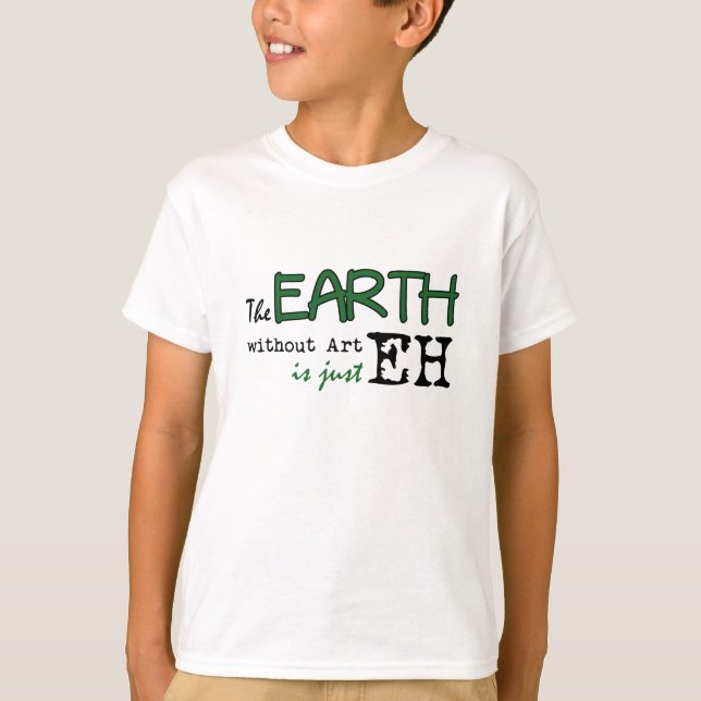 Die Erde ohne Kunst T-Shirt (Vorderseite)