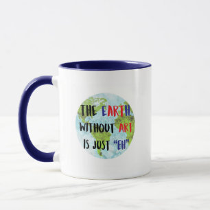 Die Erde ohne Kunst Tasse