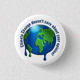 Die Erde schmelzen: "Dem Klimawandel ist egal.." Button